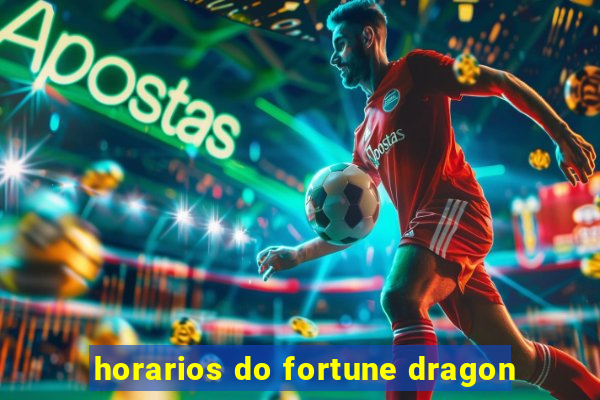 horarios do fortune dragon